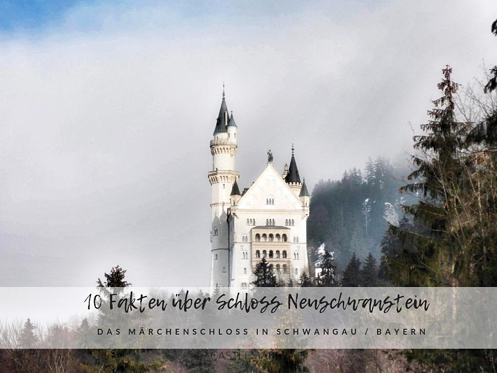 10 Fakten über Schloss Neuschwanstein – das Märchenschloss