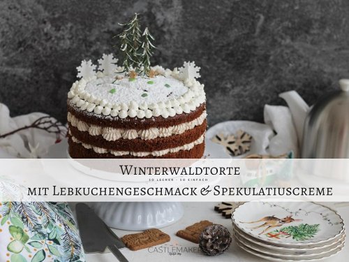 Winterwaldtorte mit Lebkuchengeschmack & Spekulatiuscreme mit Orangennote