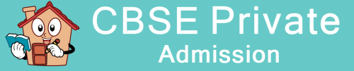 CBSE Private Candidate Admission Form 10th / 12th 2022-2023 Last Date