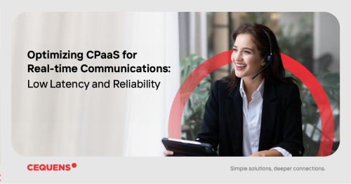Optimizing CPaaS for real-time communications: Ensuring low latency and reliability