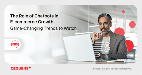 The Role of Chatbots in E-commerce Growth: Game-Changing Trends to Watch