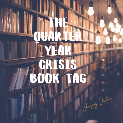 The Quarter Year Crisis Book Tag - chasing destino