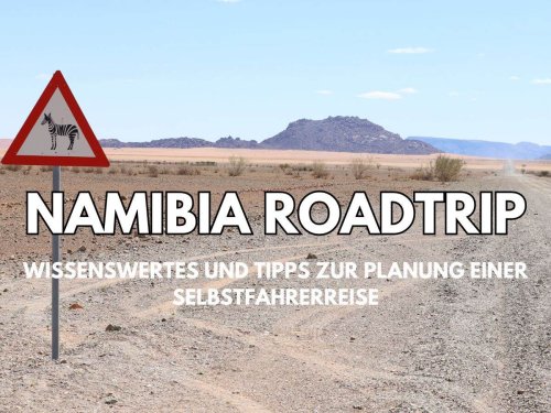 Namibia Roadtrip planen: Das solltest du wissen