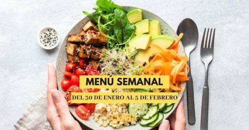 Menú semanal saludable del 30 de enero al 5 de febrero: ¡qué delicias!