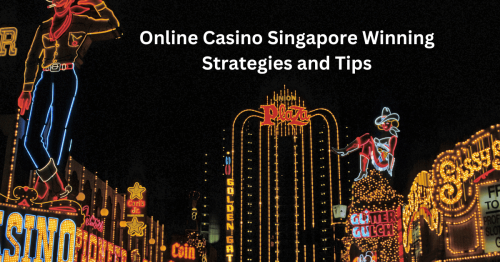 Online Casino Singapore Winning Strategies and Tips: Your Ultimate Guide