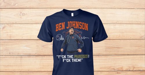 Ben Johnson Fuck The Packers Fuck Them Shirt | Flipboard