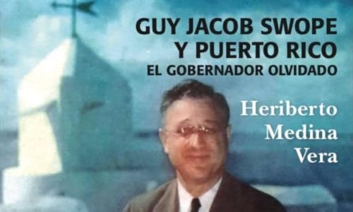 Puerto Rico y el gobernador olvidado: Guy Jacob Swope