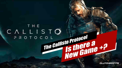 The Callisto Protocol Guide: Is there a New Game + mode?