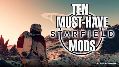 10 Essential Starfield Mods for a Better Gaming Experience