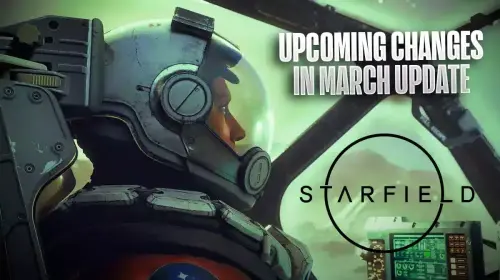 Starfield Teases Upcoming Changes In March Update