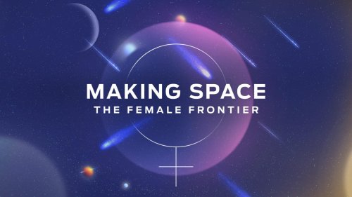 Making Space: The Female Frontier spotlights the women who shaped space exploration