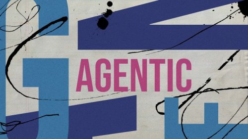 In the AI industry, &lsquo;agentic&rsquo; takes on a life of its own