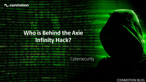 Who is Behind the Axie Infinity Hack? Unpacking What We Know