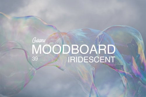 Collater.al Moodboard - Iridescent | Collater.al