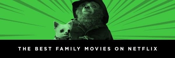 The Best Family Movies on Netflix Right Now