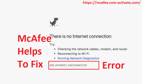 How McAfee Helps To Fix err_ internet _disconnected Error? - Mcafee.Com-Activate.Com Blogs