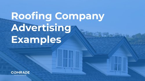 Roofing Company Marketing 101: Roofing Advertising Examples | Comrade Digital Marketing Agency Chicago