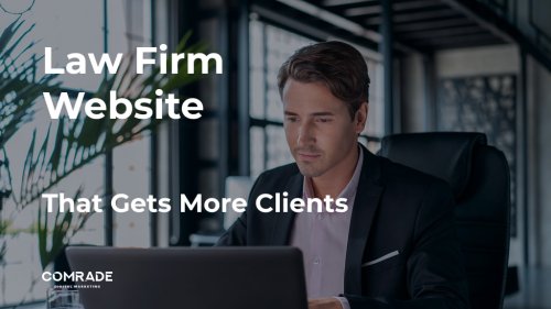 How to Create a Law Firm Website That Gets More Clients | Comrade Digital Marketing Agency Chicago