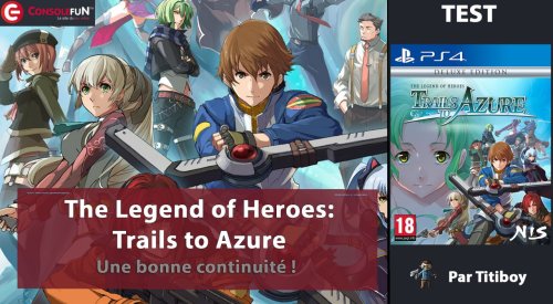 The Legend of Heroes: Trails to Azure sur PS4 et Nintendo Switch - Notre test-vidéo !