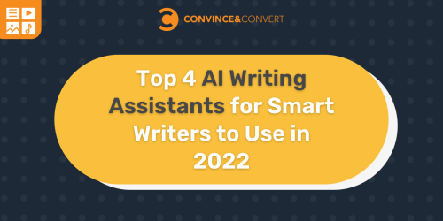 Top 4 AI Writing Assistants for Smart Writers to Use in 2022