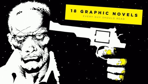 18 Graphic Novels Every Guy Should Read