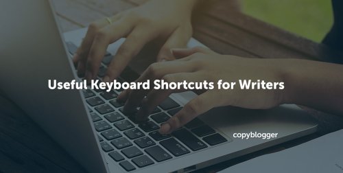 Useful Keyboard Shortcuts for Writers (21 Commands) - Copyblogger