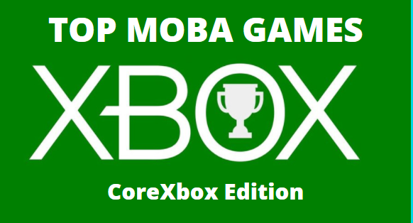 Top MOBA Games for Xbox Consoles - Core Xbox