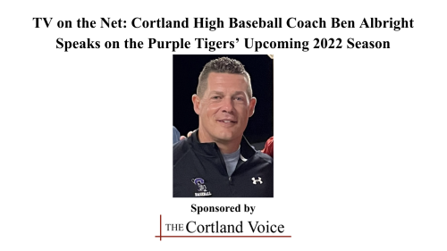 TV on the Net: Cortland High Baseball Coach Ben Albright Speaks on the Purple Tigers’ Upcoming 2022 Season - Cortland Voice | Hyper-local News for Cortland County, NY