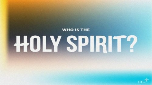 How to Know and Understand the Holy Spirit | Cru