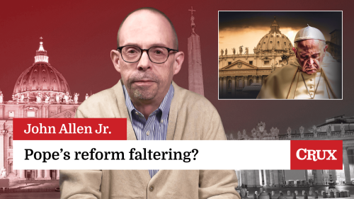 Pope’s reform running off the rails?: Last Week in the Church with John Allen Jr.