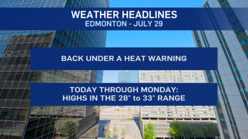 Edmonton weather for July 29: Heat warnings back in effect