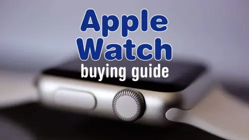 Which Apple Watch should you buy?