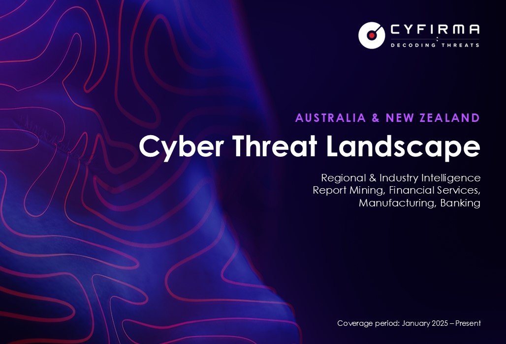 Cyber Threat Landscape - Australia and New Zealand - CYFIRMA