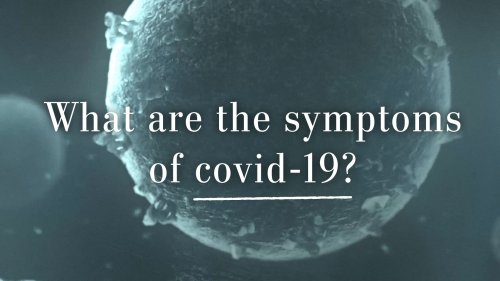The covid-19 symptoms to watch out for