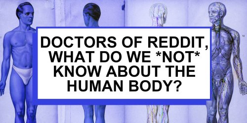 20 Doctors On The Biggest Human Body Mysteries Science Still Can’t Explain