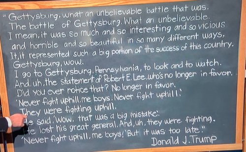 Donald's Gettysburg Address, again because he's dumb, as dumb as...