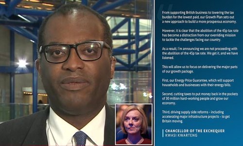 The Lady IS for turning! Liz Truss and Kwasi Kwarteng DROP plan to axe top 45p tax rate saying 'we have listened' after huge Tory revolt led by Michael Gove - but Chancellor insists it WASN'T a mistake and refuses to rule out MORE U-turns