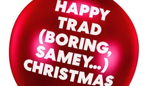 Happy trad (boring, samey...) Christmas: Thinking of embracing change and doing things differently this year? Celia Walden, who takes comfort from continuity, won’t be joining you