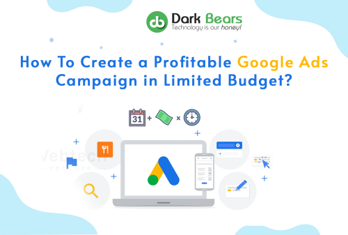How To Create a Profitable Google Ads Campaign in Limited Budget? - Blogs