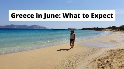 Greece in June: Weather, Travel Tips and Insights From A Local