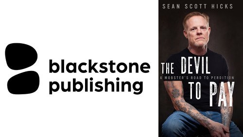Blackstone Publishing Acquires Autobiography ‘The Devil To Pay: A Mobster’s Road To Perdition’ From Former Winter Hill Gang Member Sean Scott Hicks
