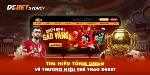 DEBET | Nhà Cái Cược Thể Thao Số 1 Châu Á | Chơi Ngay +2TR