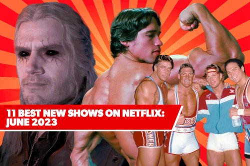 11 Best New Shows on Netflix: June 2023’s Top Upcoming Series to Watch