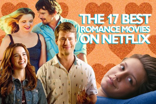 The 17 Best Romance Movies On Netflix