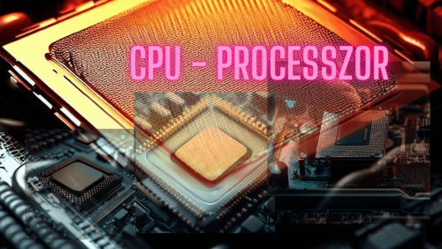 CPU – Processzor - Informatika Mindenkinek