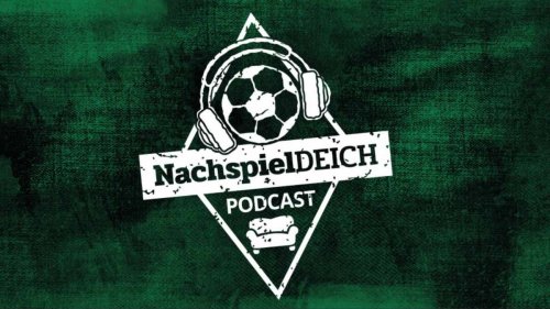 NachspielDEICH-Podcast Folge 1: Hinter den Kulissen eines emotionalen Werder-Abends - wie Bremen in Gladbach allen Widerständen trotzte