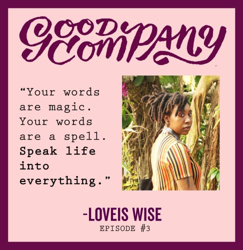 Good Company Podcast #3: Loveis Wise – Design*Sponge