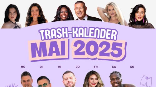 Der Trash-TV-Kalender 2025: Im Mai erwarten dich diese Reality-Shows