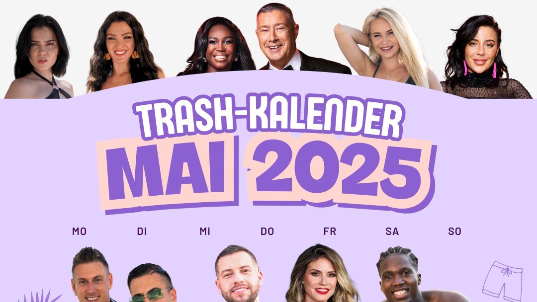 Der Trash-TV-Kalender 2025: Im Mai erwarten dich diese Reality-Shows