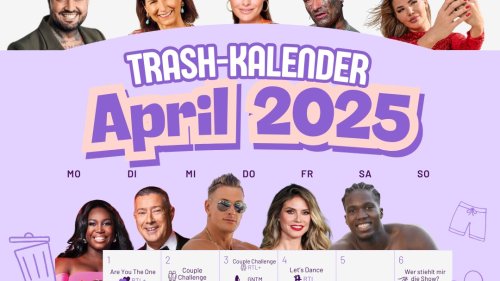 Der Trash-TV-Kalender 2025: Diese Shows erwarten dich im April